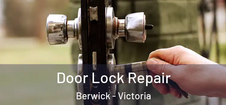 Door Lock Repair Berwick - Victoria