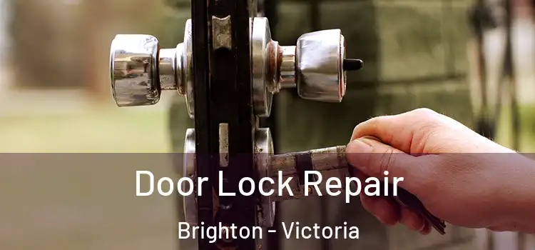 Door Lock Repair Brighton - Victoria