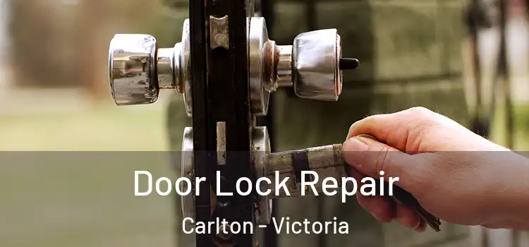 Door Lock Repair Carlton - Victoria