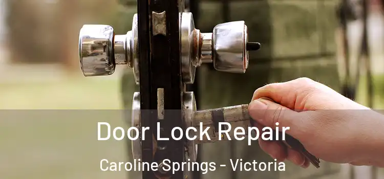 Door Lock Repair Caroline Springs - Victoria