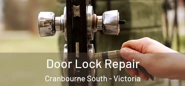 Door Lock Repair Cranbourne South - Victoria