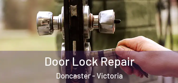 Door Lock Repair Doncaster - Victoria