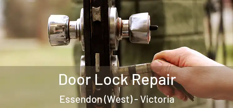 Door Lock Repair Essendon (West) - Victoria