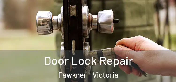 Door Lock Repair Fawkner - Victoria