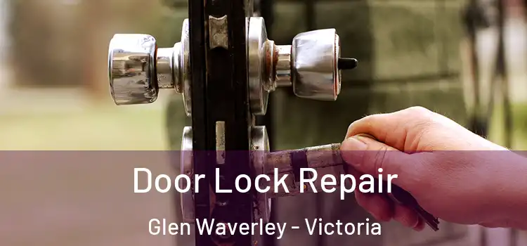 Door Lock Repair Glen Waverley - Victoria