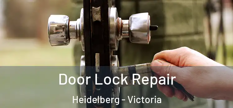 Door Lock Repair Heidelberg - Victoria