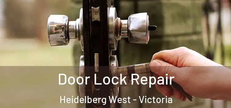 Door Lock Repair Heidelberg West - Victoria