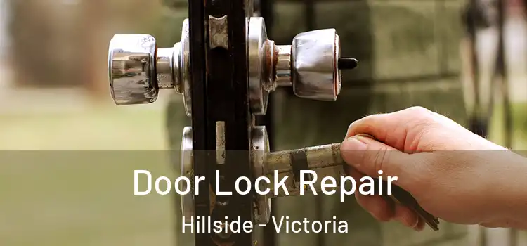 Door Lock Repair Hillside - Victoria