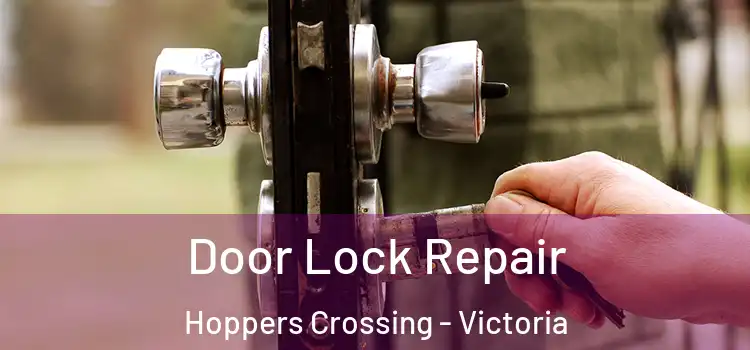 Door Lock Repair Hoppers Crossing - Victoria