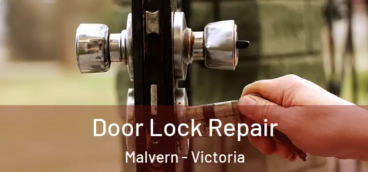 Door Lock Repair Malvern - Victoria