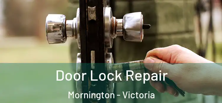 Door Lock Repair Mornington - Victoria