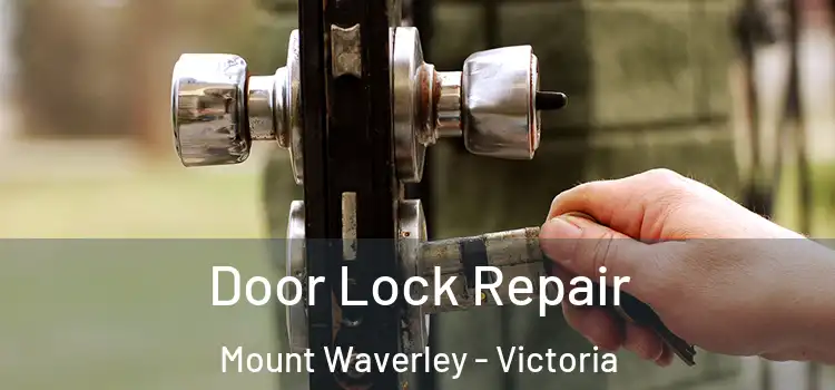 Door Lock Repair Mount Waverley - Victoria