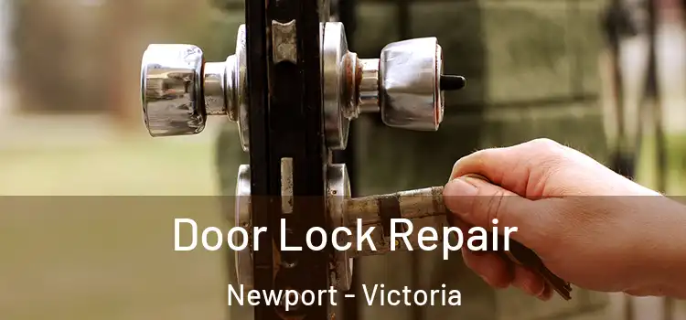 Door Lock Repair Newport - Victoria