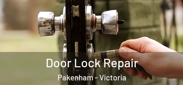 Door Lock Repair Pakenham - Victoria