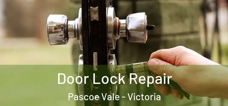 Door Lock Repair Pascoe Vale - Victoria