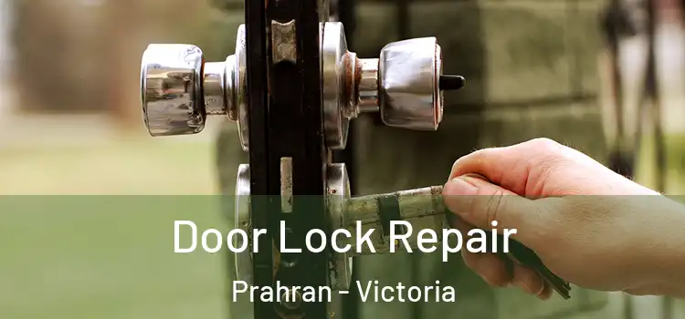 Door Lock Repair Prahran - Victoria