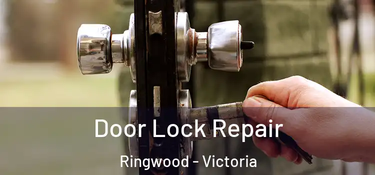 Door Lock Repair Ringwood - Victoria