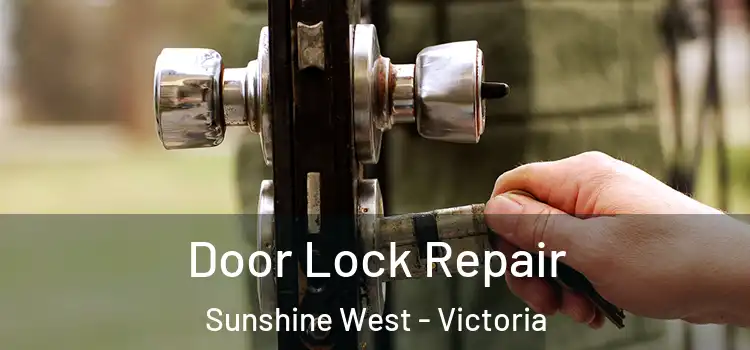 Door Lock Repair Sunshine West - Victoria