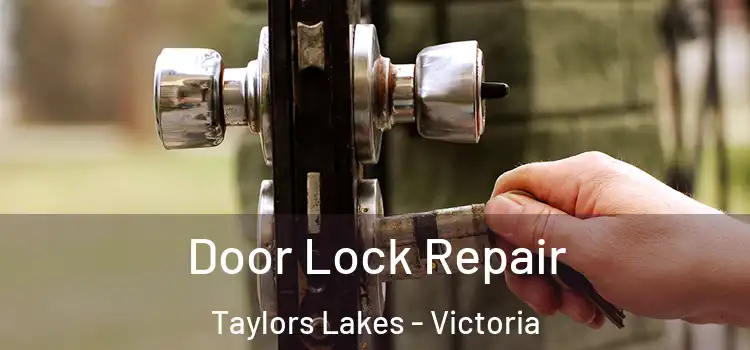 Door Lock Repair Taylors Lakes - Victoria