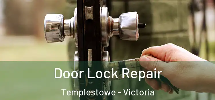 Door Lock Repair Templestowe - Victoria