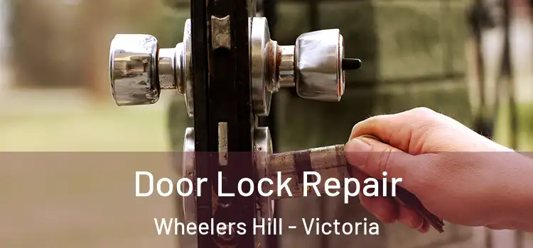 Door Lock Repair Wheelers Hill - Victoria