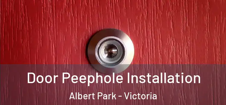 Door Peephole Installation Albert Park - Victoria