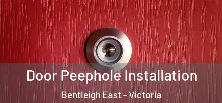 Door Peephole Installation Bentleigh East - Victoria