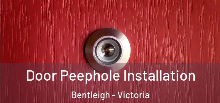 Door Peephole Installation Bentleigh - Victoria