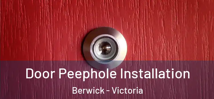 Door Peephole Installation Berwick - Victoria