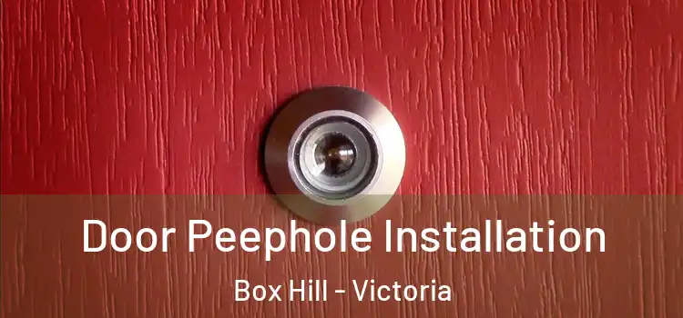 Door Peephole Installation Box Hill - Victoria