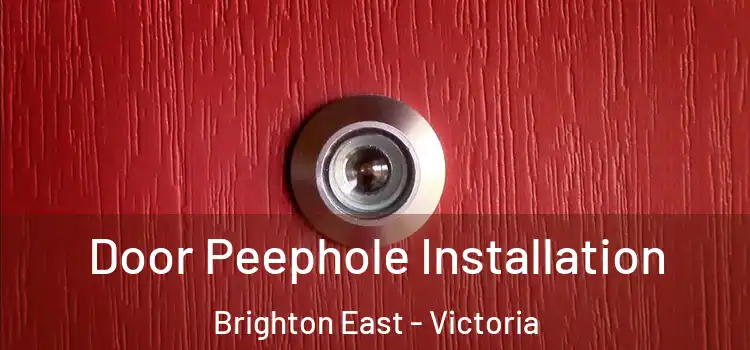 Door Peephole Installation Brighton East - Victoria