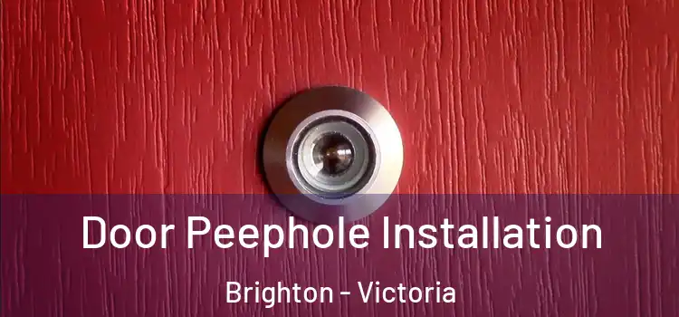 Door Peephole Installation Brighton - Victoria