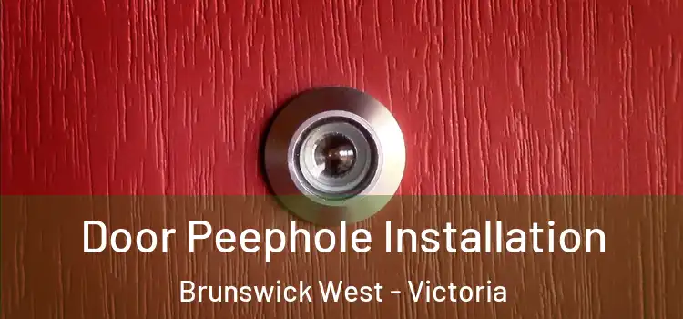 Door Peephole Installation Brunswick West - Victoria