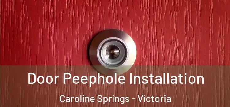 Door Peephole Installation Caroline Springs - Victoria