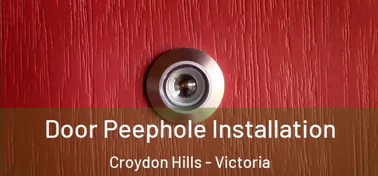 Door Peephole Installation Croydon Hills - Victoria