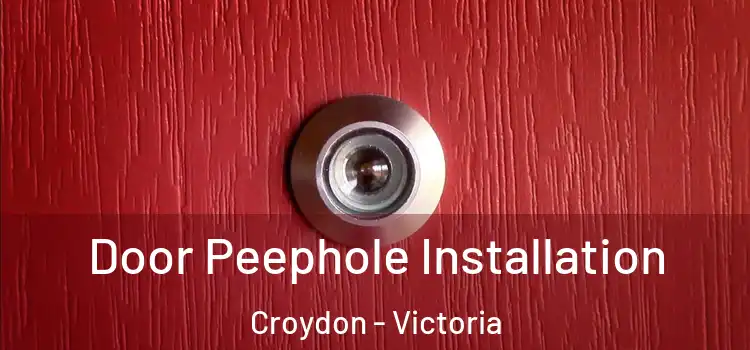 Door Peephole Installation Croydon - Victoria