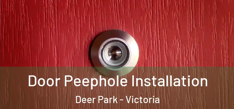 Door Peephole Installation Deer Park - Victoria