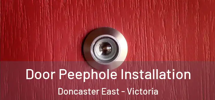 Door Peephole Installation Doncaster East - Victoria