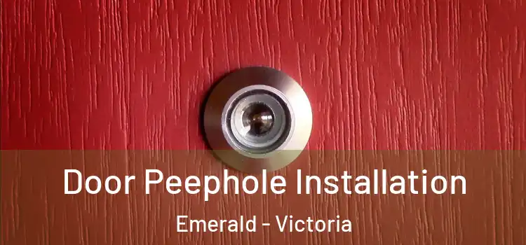 Door Peephole Installation Emerald - Victoria