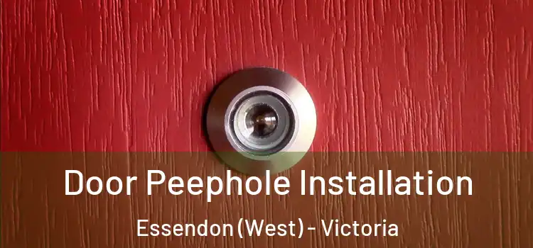 Door Peephole Installation Essendon (West) - Victoria