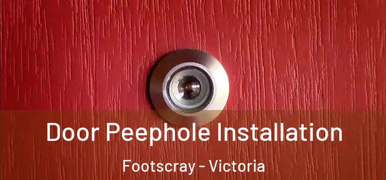 Door Peephole Installation Footscray - Victoria