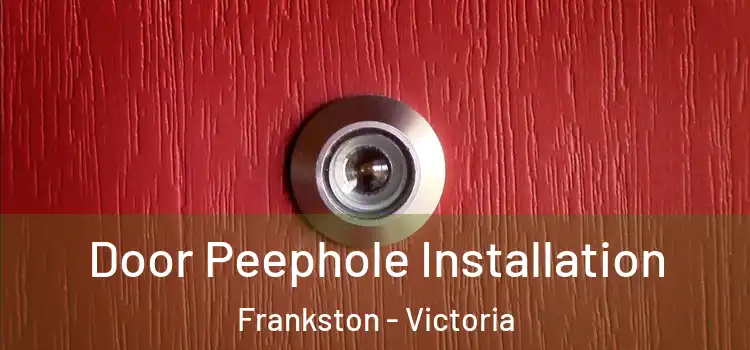 Door Peephole Installation Frankston - Victoria