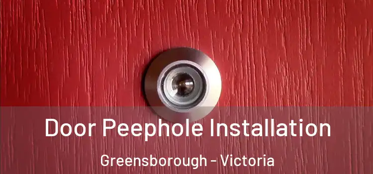 Door Peephole Installation Greensborough - Victoria