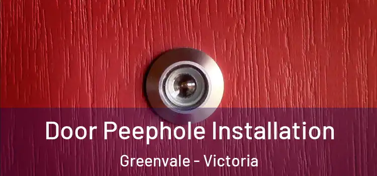 Door Peephole Installation Greenvale - Victoria