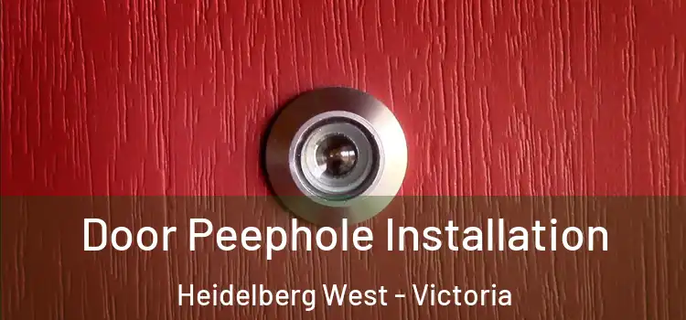 Door Peephole Installation Heidelberg West - Victoria