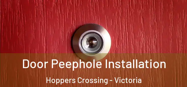 Door Peephole Installation Hoppers Crossing - Victoria