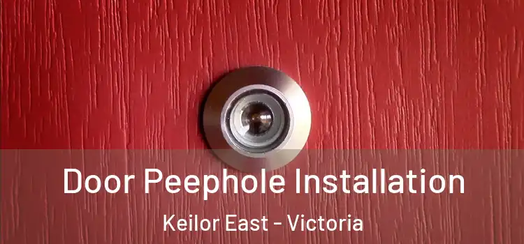 Door Peephole Installation Keilor East - Victoria