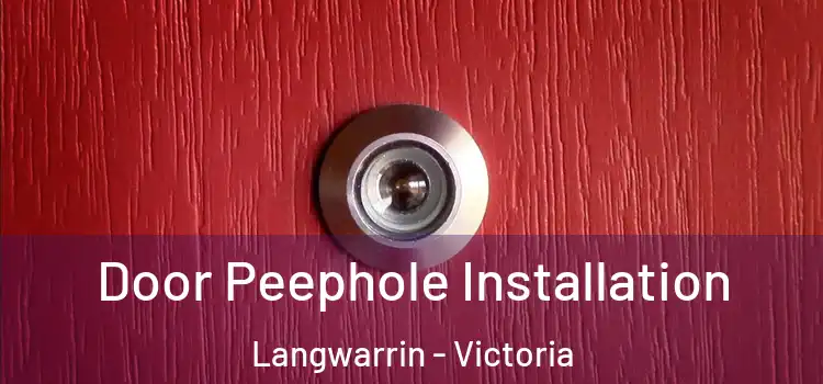 Door Peephole Installation Langwarrin - Victoria