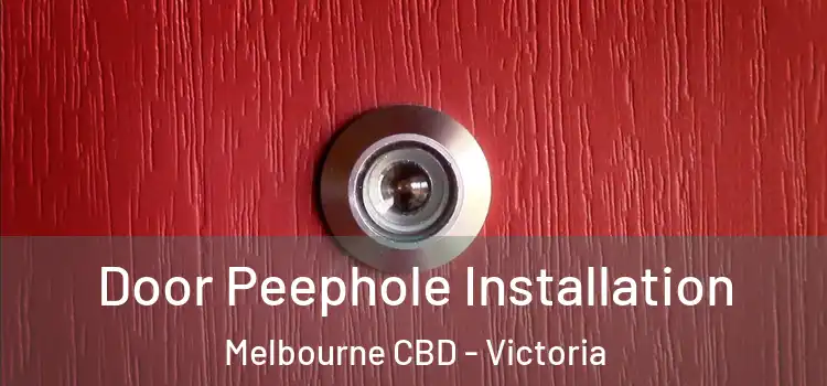 Door Peephole Installation Melbourne CBD - Victoria