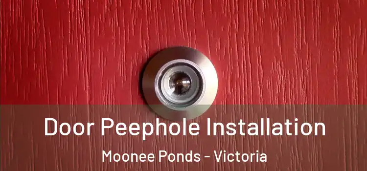 Door Peephole Installation Moonee Ponds - Victoria